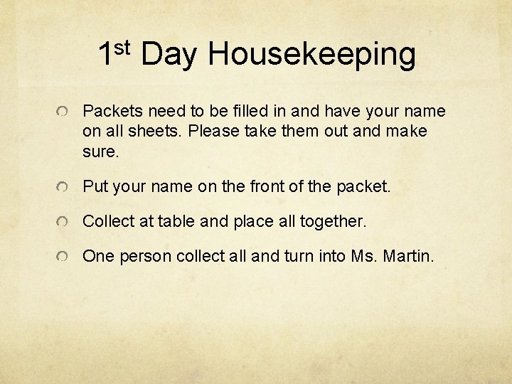 1 st Day Housekeeping Packets need to be filled in and have your name