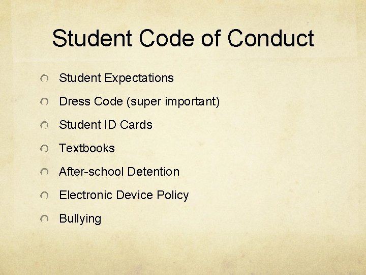 Student Code of Conduct Student Expectations Dress Code (super important) Student ID Cards Textbooks