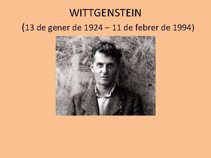 WITTGENSTEIN (13 de gener de 1924 – 11 de febrer de 1994) 
