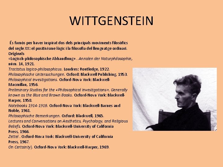 WITTGENSTEIN És famós per haver inspirat dos dels principals moviments filosòfics del segle XX: