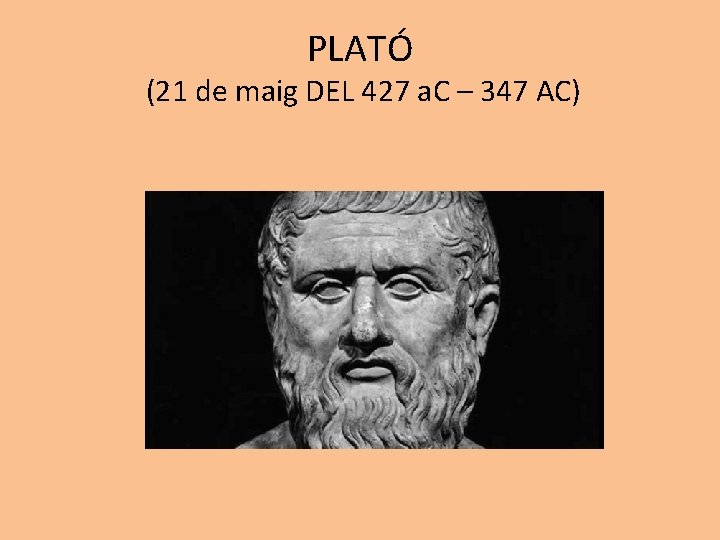 PLATÓ (21 de maig DEL 427 a. C – 347 AC) 
