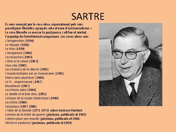 SARTRE És més conegut per la seva obra, especialment pels seus paradigmes filosòfics agrupats