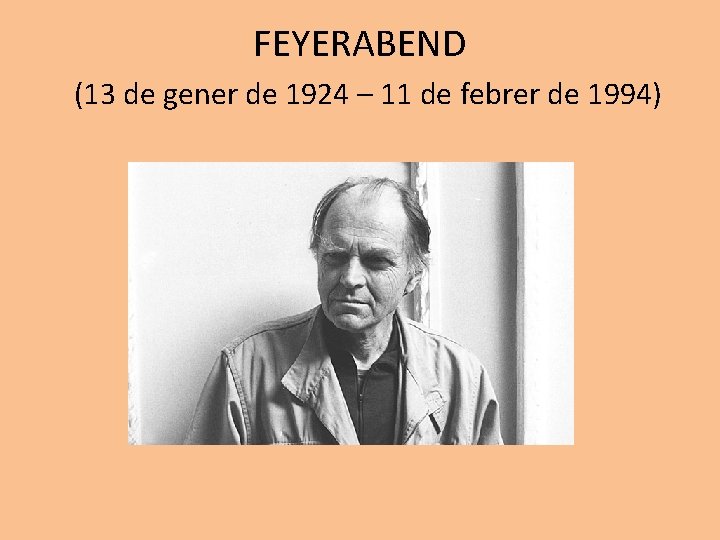 FEYERABEND (13 de gener de 1924 – 11 de febrer de 1994) 