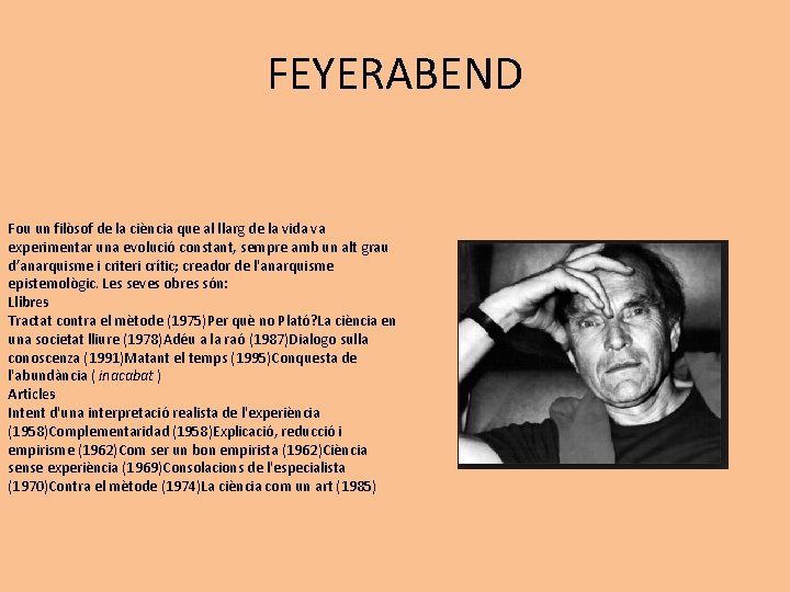 FEYERABEND Fou un filòsof de la ciència que al llarg de la vida va