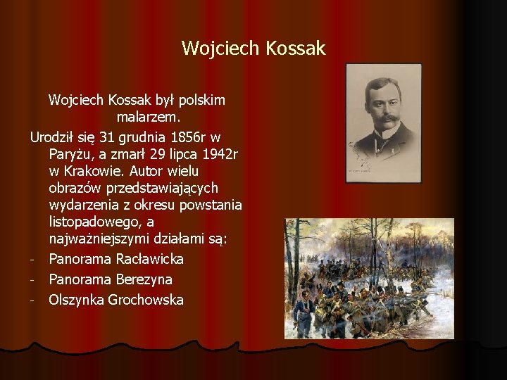 Wojciech Kossak był polskim malarzem. Urodził się 31 grudnia 1856 r w Paryżu, a