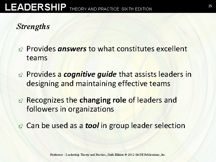 LEADERSHIP THEORY AND PRACTICE SIXTH EDITION Strengths ÷ Provides answers to what constitutes excellent