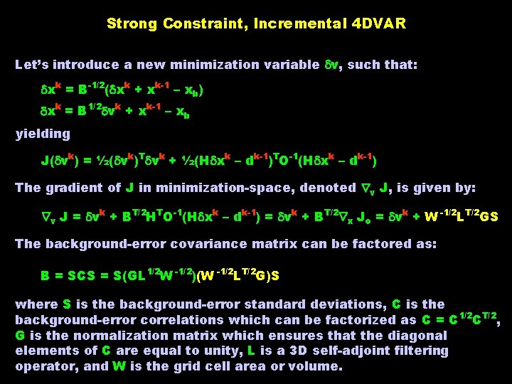 Strong Constraint, Incremental 4 DVAR Let’s introduce a new minimization variable v, such that: