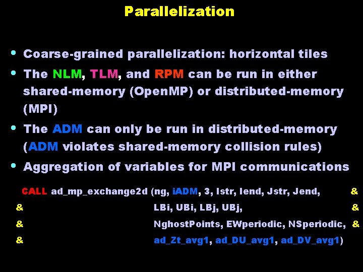 Parallelization • Coarse-grained parallelization: horizontal tiles • The NLM, TLM, and RPM can be