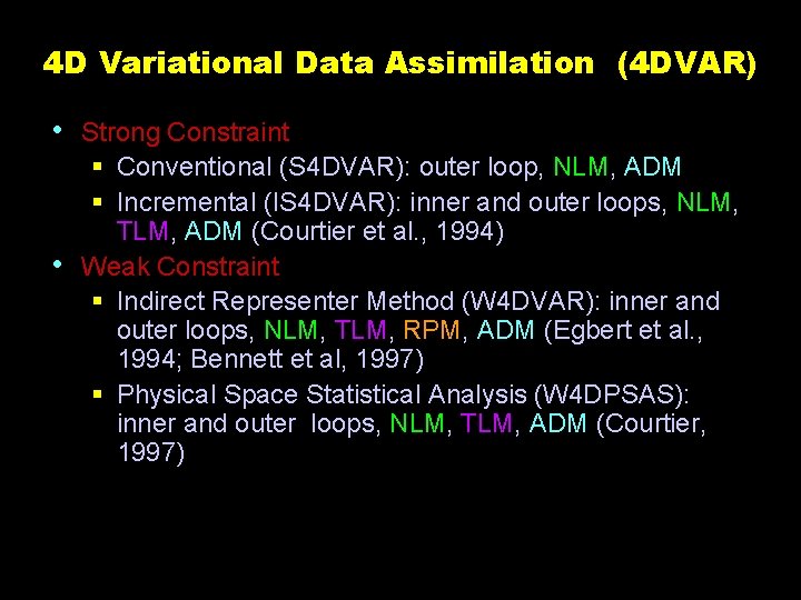 4 D Variational Data Assimilation (4 DVAR) • Strong Constraint § Conventional (S 4