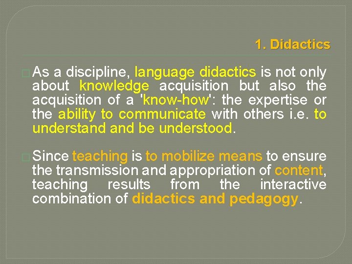 1. Didactics � As a discipline, language didactics is not only about knowledge acquisition