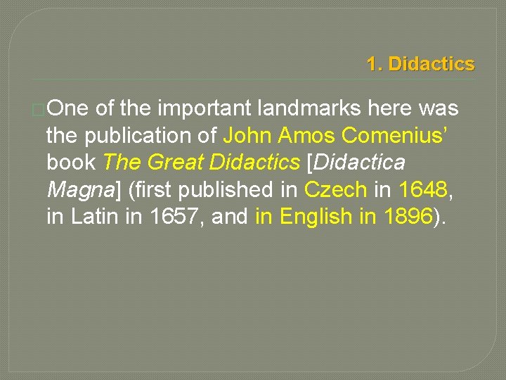 1. Didactics �One of the important landmarks here was the publication of John Amos