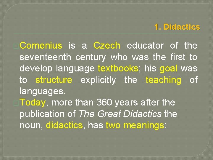 1. Didactics �Comenius is a Czech educator of the seventeenth century who was the