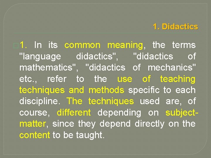 1. Didactics � 1. In its common meaning, the terms "language didactics", "didactics of