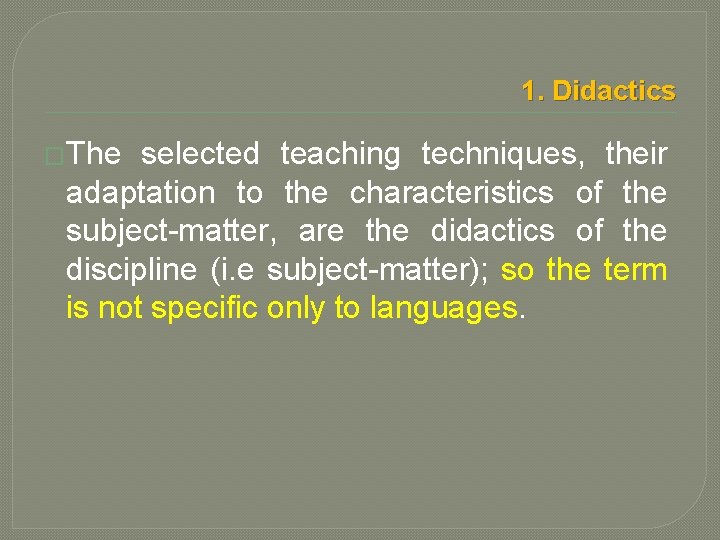 1. Didactics �The selected teaching techniques, their adaptation to the characteristics of the subject-matter,