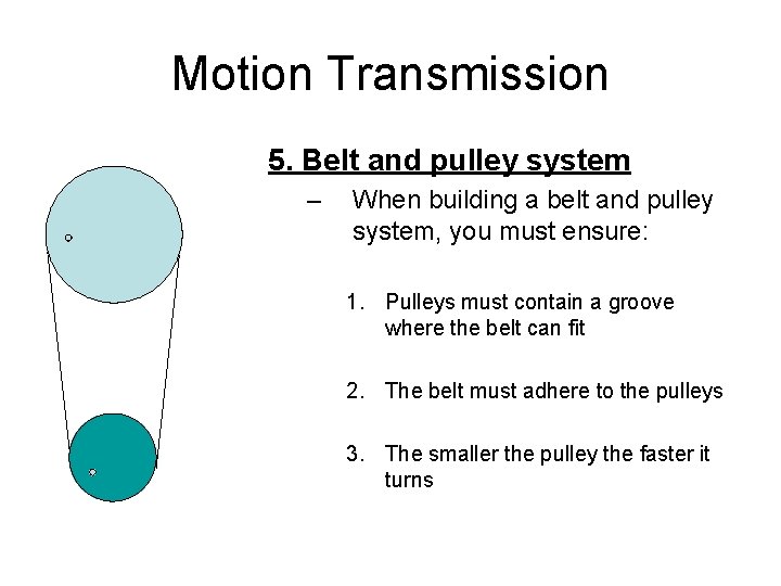 Motion Transmission 5. Belt and pulley system – When building a belt and pulley Motion Transmission 5. Belt and pulley system – When building a belt and pulley