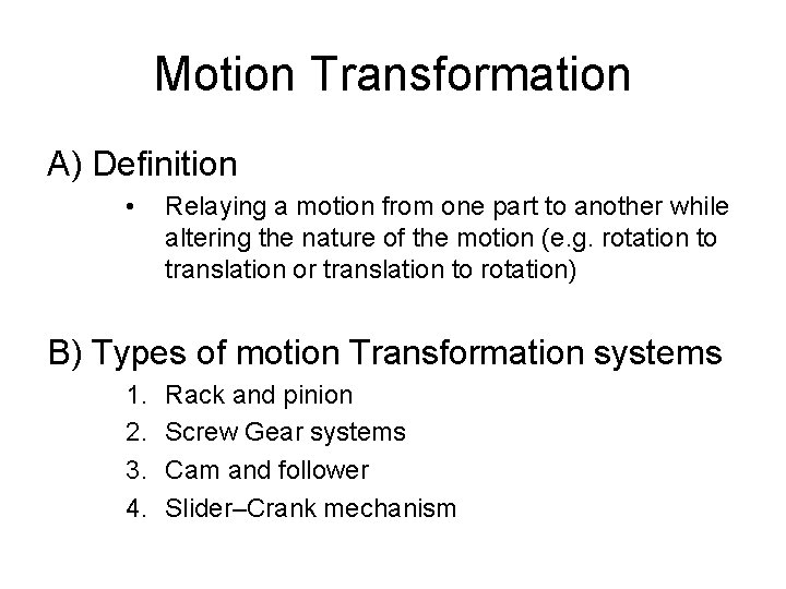 Motion Transformation A) Definition • Relaying a motion from one part to another while Motion Transformation A) Definition • Relaying a motion from one part to another while