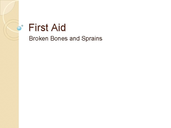 First Aid Broken Bones and Sprains 