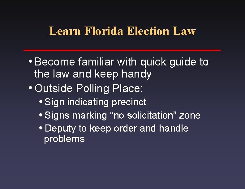 Learn Florida Election Law i. Become familiar with quick guide to the law and