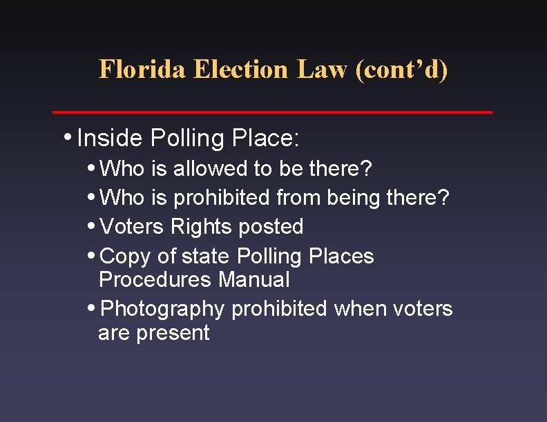 Florida Election Law (cont’d) i. Inside i. Who Polling Place: is allowed to be