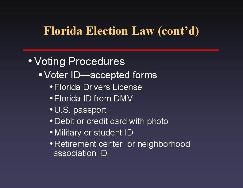 Florida Election Law (cont’d) i. Voting i. Voter Procedures ID—accepted forms i. Florida Drivers