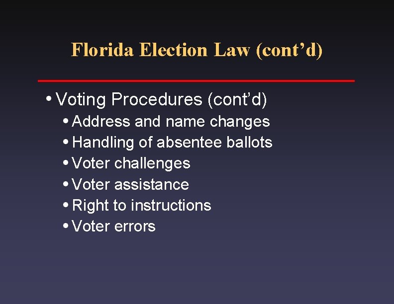 Florida Election Law (cont’d) i. Voting Procedures (cont’d) i. Address and name changes i.