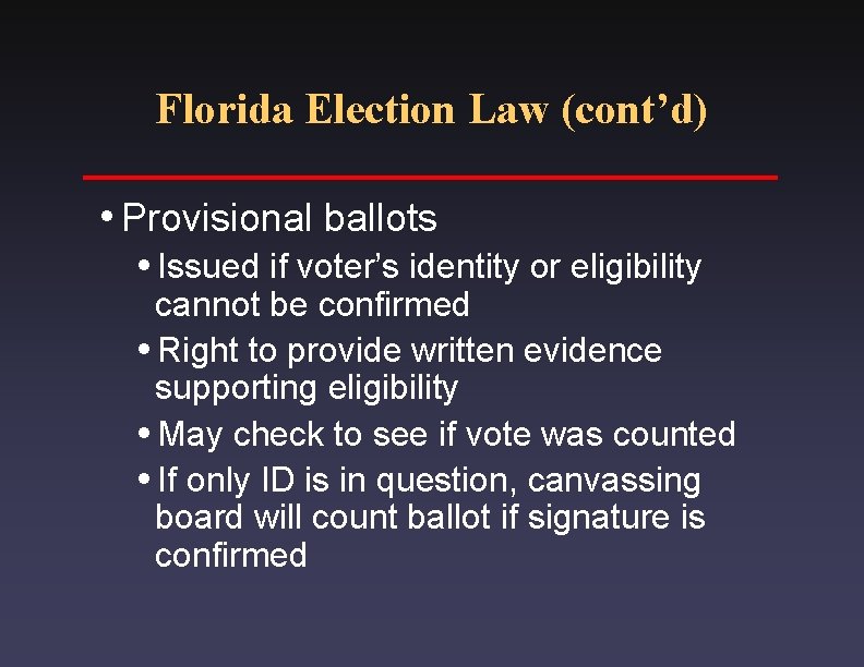 Florida Election Law (cont’d) i. Provisional i. Issued ballots if voter’s identity or eligibility