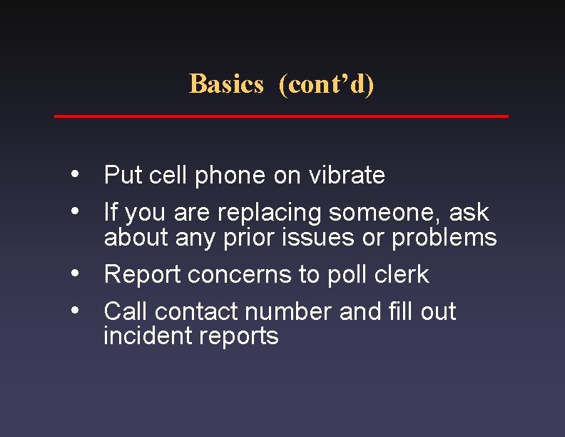 Basics (cont’d) i i Put cell phone on vibrate If you are replacing someone,