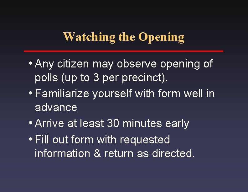 Watching the Opening i. Any citizen may observe opening of polls (up to 3