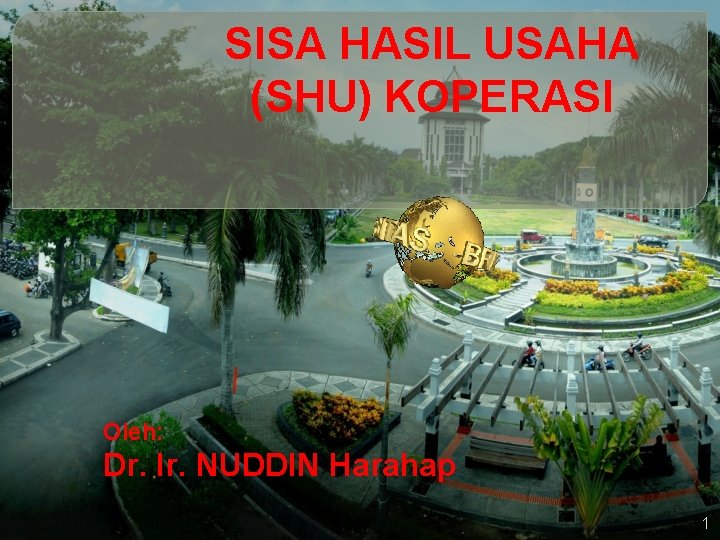 SISA HASIL USAHA (SHU) KOPERASI Oleh: Dr. Ir. NUDDIN Harahap 1 