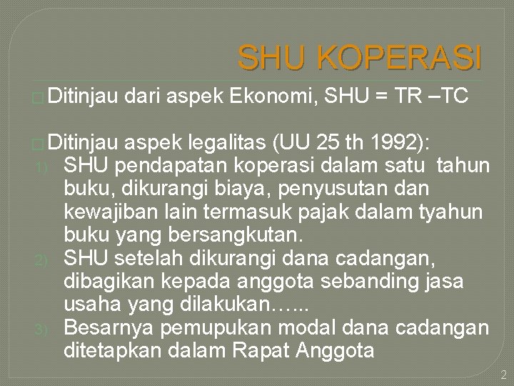 SHU KOPERASI � Ditinjau dari aspek Ekonomi, SHU = TR –TC � Ditinjau 1)