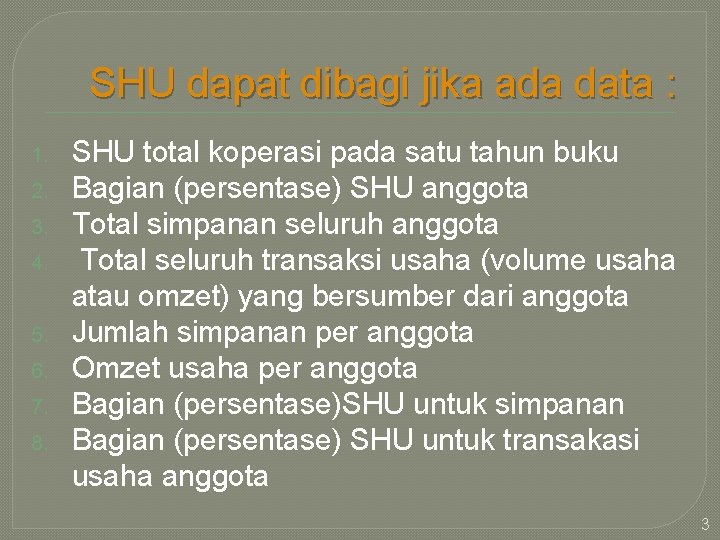 SHU dapat dibagi jika ada data : 1. 2. 3. 4. 5. 6. 7.