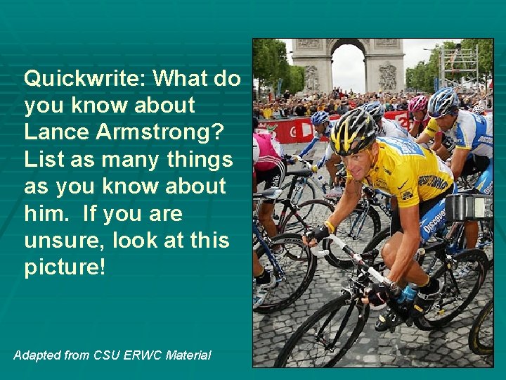 Quickwrite: What do you know about Lance Armstrong? List as many things as you