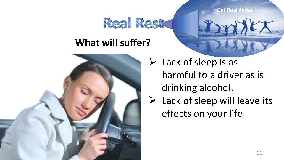 Real Rest Get Real Series What will suffer? Ø Lack of sleep is as