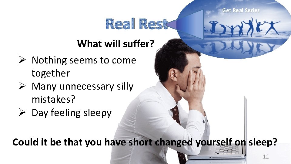 Real Rest Get Real Series What will suffer? Ø Nothing seems to come together