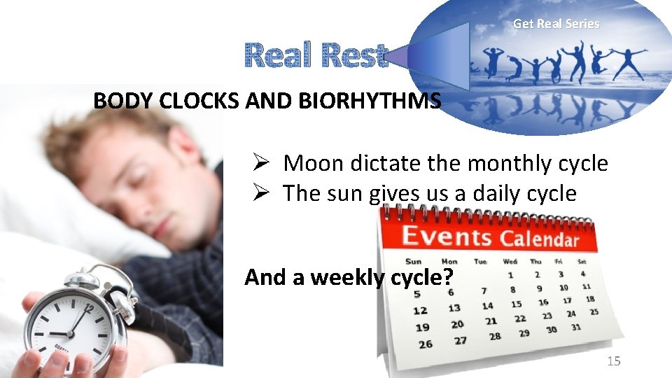 Real Rest Get Real Series BODY CLOCKS AND BIORHYTHMS Ø Moon dictate the monthly