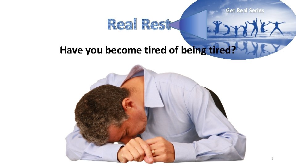 Real Rest Get Real Series Have you become tired of being tired? 2 