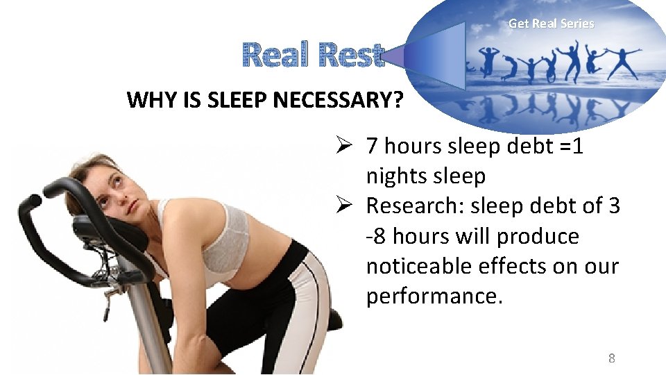 Real Rest Get Real Series WHY IS SLEEP NECESSARY? Ø 7 hours sleep debt