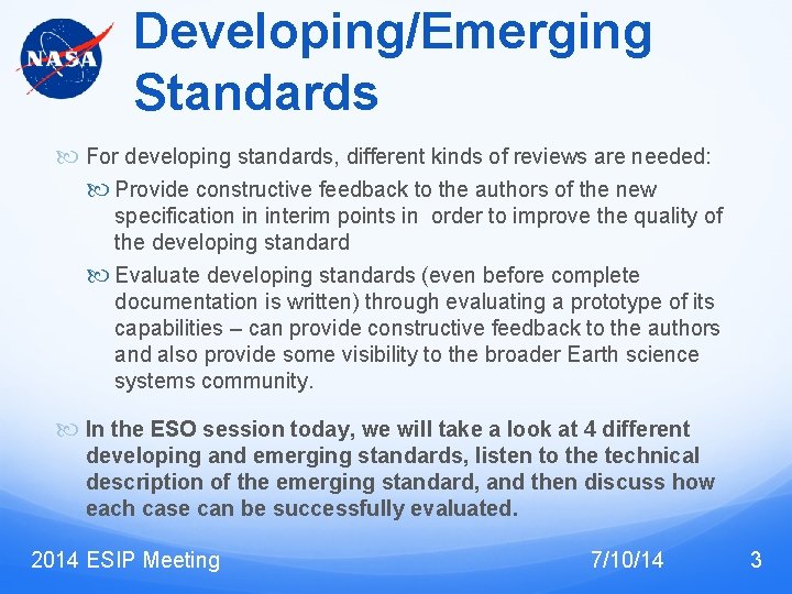Developing/Emerging Standards For developing standards, different kinds of reviews are needed: Provide constructive feedback