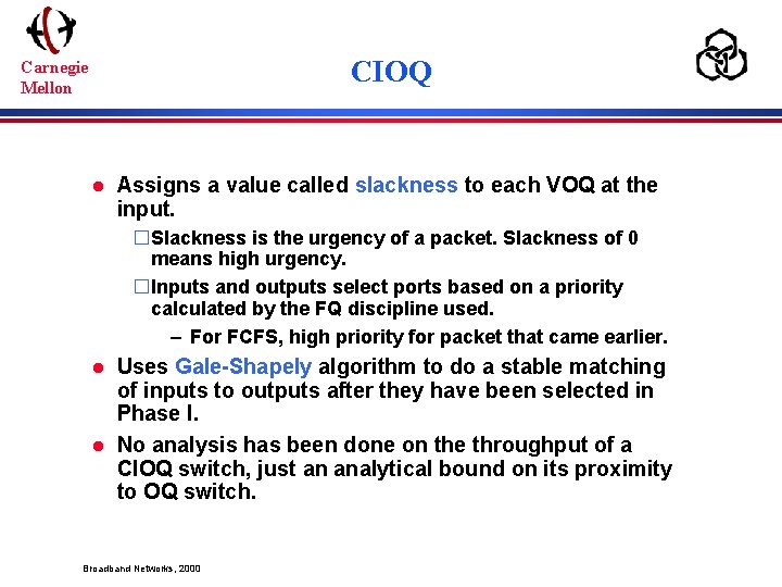 CIOQ Carnegie Mellon l Assigns a value called slackness to each VOQ at the