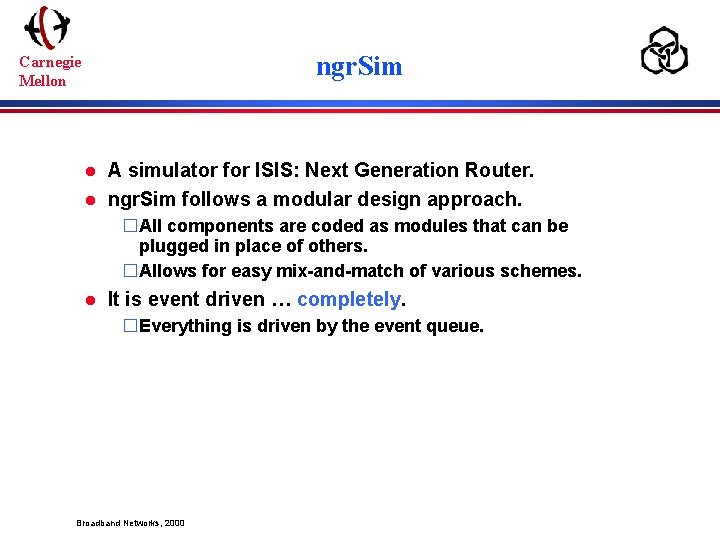 ngr. Sim Carnegie Mellon l l A simulator for ISIS: Next Generation Router. ngr.
