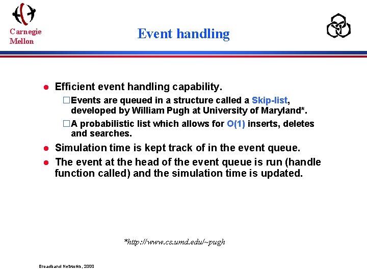 Event handling Carnegie Mellon l Efficient event handling capability. �Events are queued in a