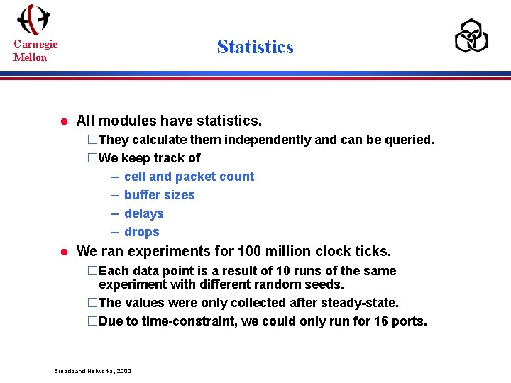 Statistics Carnegie Mellon l All modules have statistics. �They calculate them independently and can