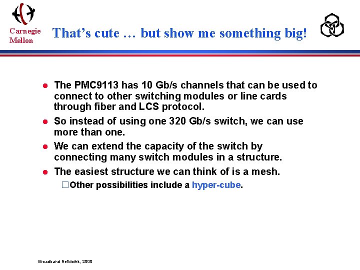 That’s cute … but show me something big! Carnegie Mellon l l The PMC