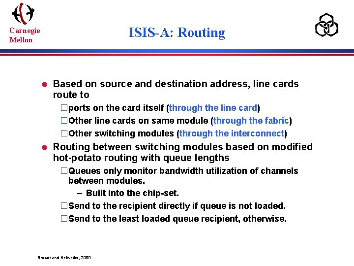 ISIS-A: Routing Carnegie Mellon l Based on source and destination address, line cards route