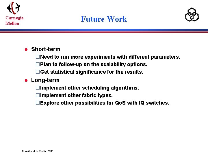 Future Work Carnegie Mellon l Short-term �Need to run more experiments with different parameters.