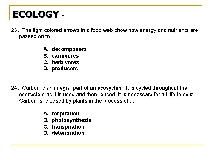 ECOLOGY 23. The light colored arrows in a food web show energy and nutrients