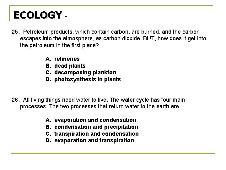 ECOLOGY 25. Petroleum products, which contain carbon, are burned, and the carbon escapes into