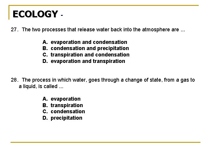 ECOLOGY 27. The two processes that release water back into the atmosphere are. .