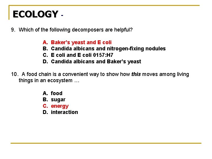 ECOLOGY 9. Which of the following decomposers are helpful? A. B. C. D. Baker’s