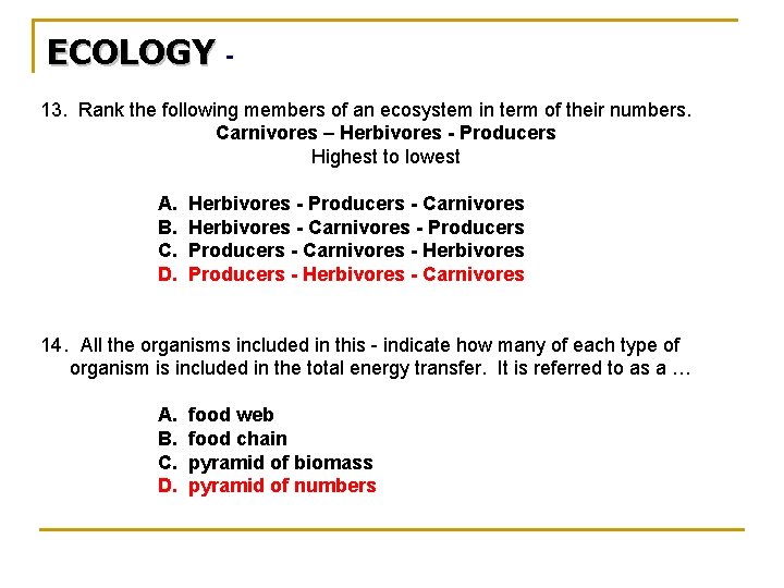 ECOLOGY 13. Rank the following members of an ecosystem in term of their numbers.